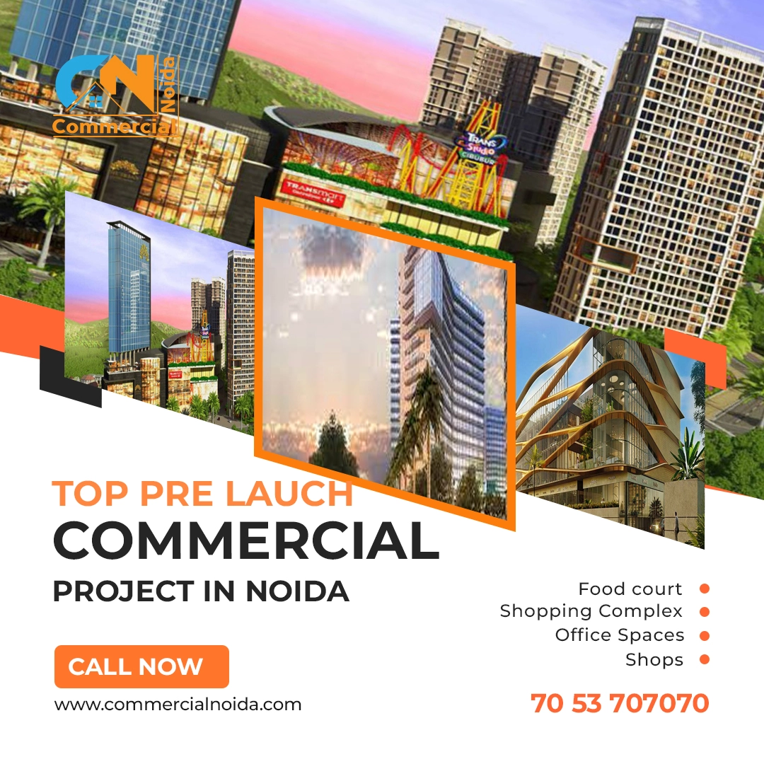 Top Pre Launch Commercial Projects In Noida