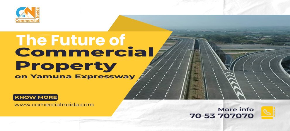 The Rising Tide: Exploring the Future of Commercial Property on the Yamuna Expressway