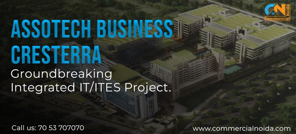 Assotech Business Cresterra: Groundbreaking Integrated IT/ITES Project In 2024