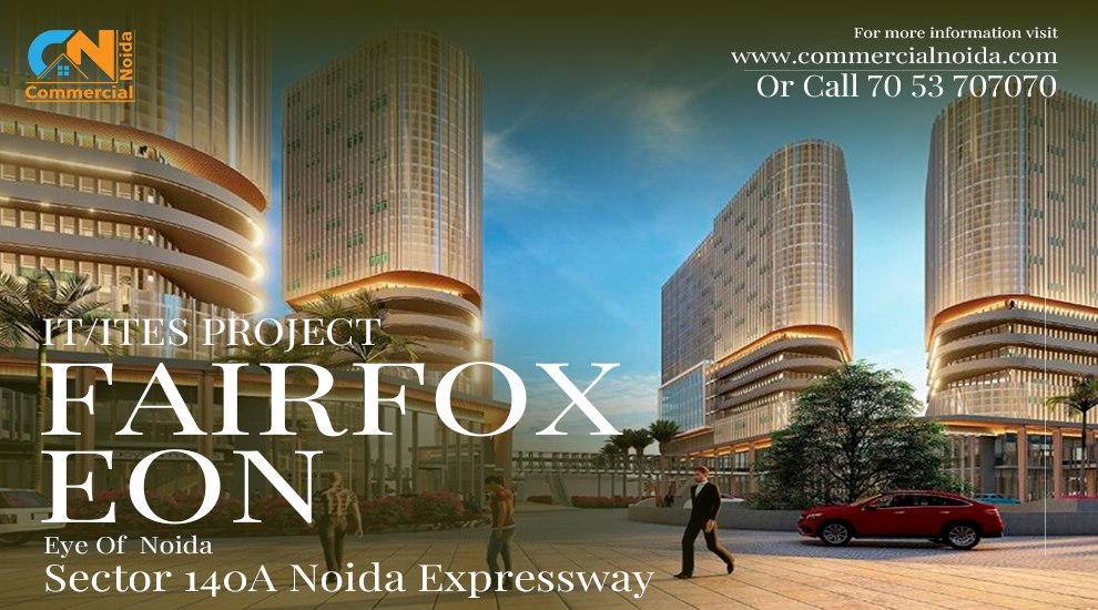 Fairfox Eon-Pride of Commercial Properties in Noida Sec 140A