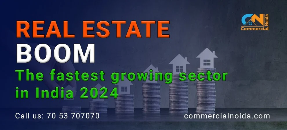 Real Estate Boom:The fastest growing sector in India 2024