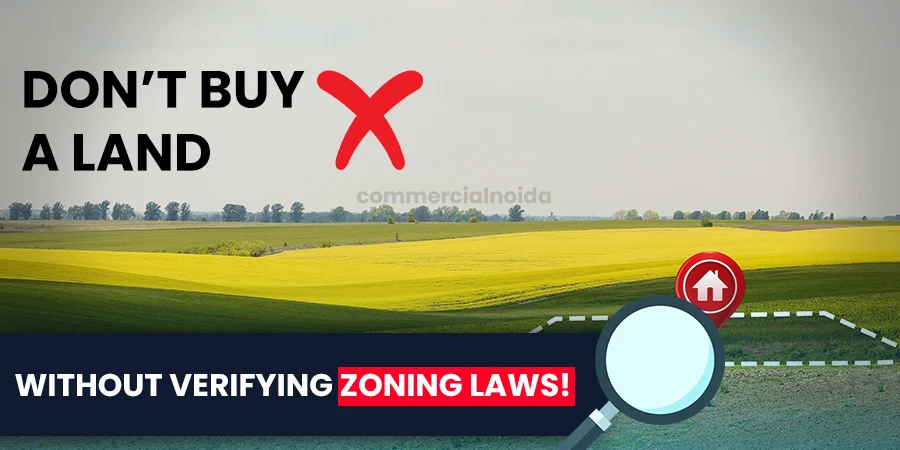 Don’t Buy a Land Without Verifying Zoning Laws!