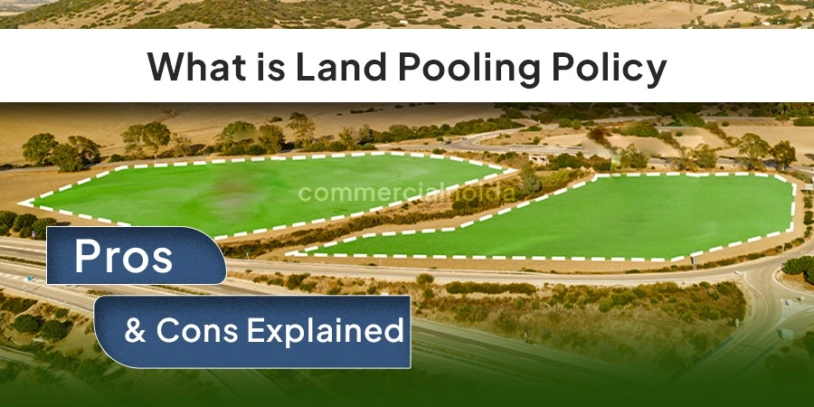 What is Land Pooling Policy: Meaning, Pros & Cons Explained