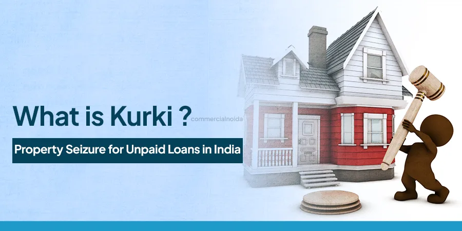 What is Kurki? Property Seizure for Unpaid Loans in India
