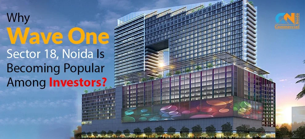 Why Wave One Noida Is Becoming Popular Among Investors?
