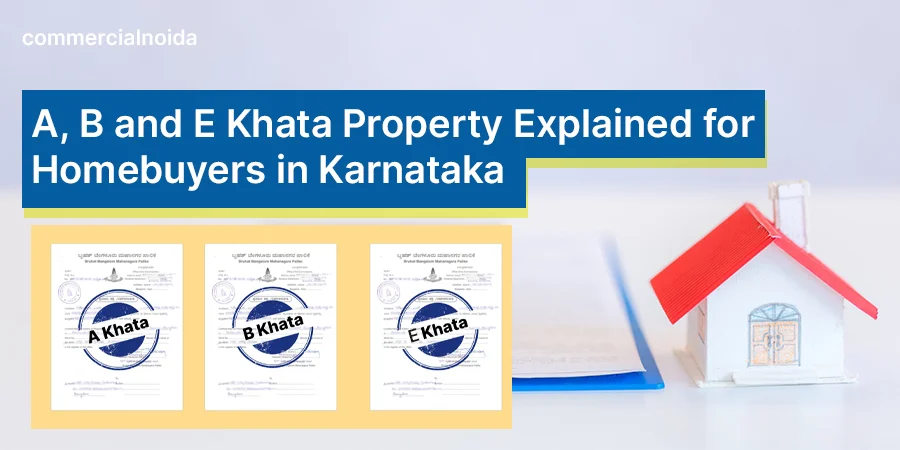 A, B and E Khata Property Explained for Homebuyers in Karnataka