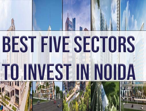 Best Five Sectors To Invest In Noida
