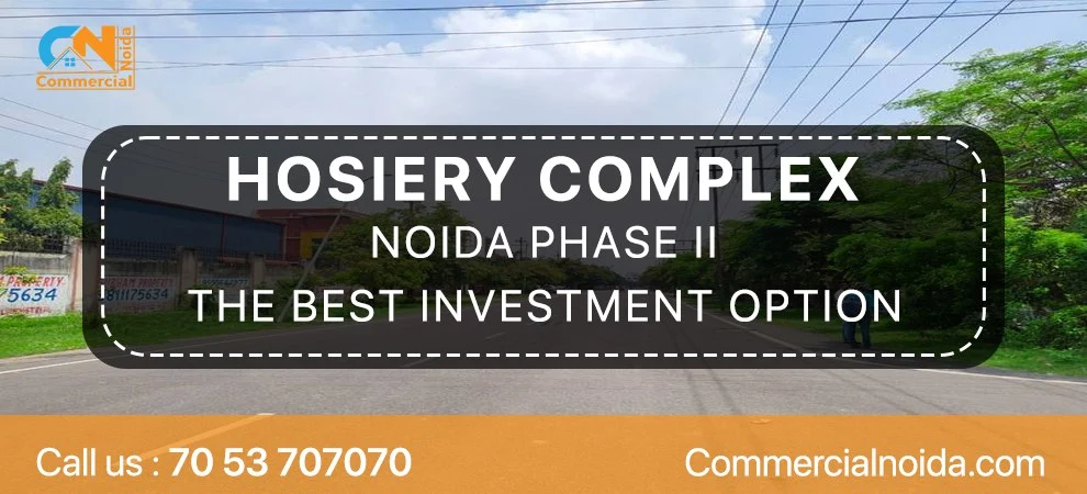 Hosiery Complex: The Best Investment Option In Noida Phase2 