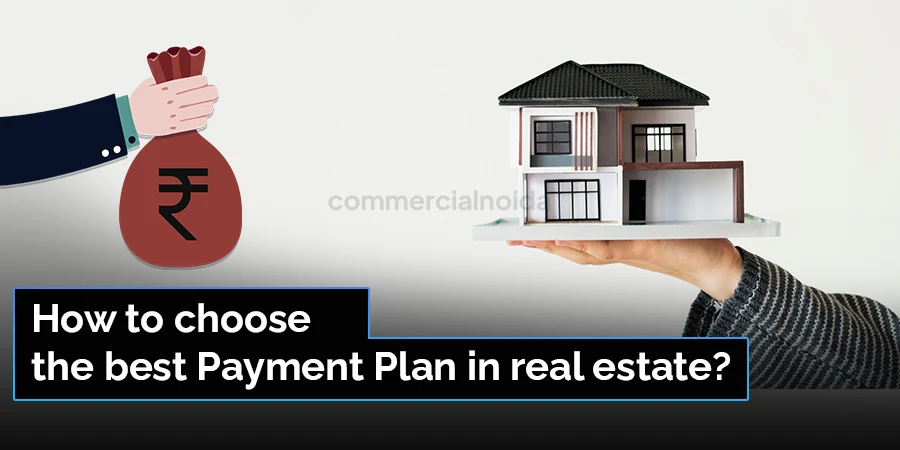 How to Choose the Best Payment Plan in Real Estate?