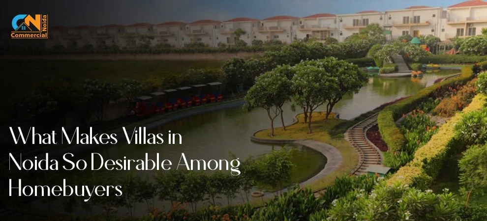 What Makes Villas in Noida So Desirable Among Homebuyers?