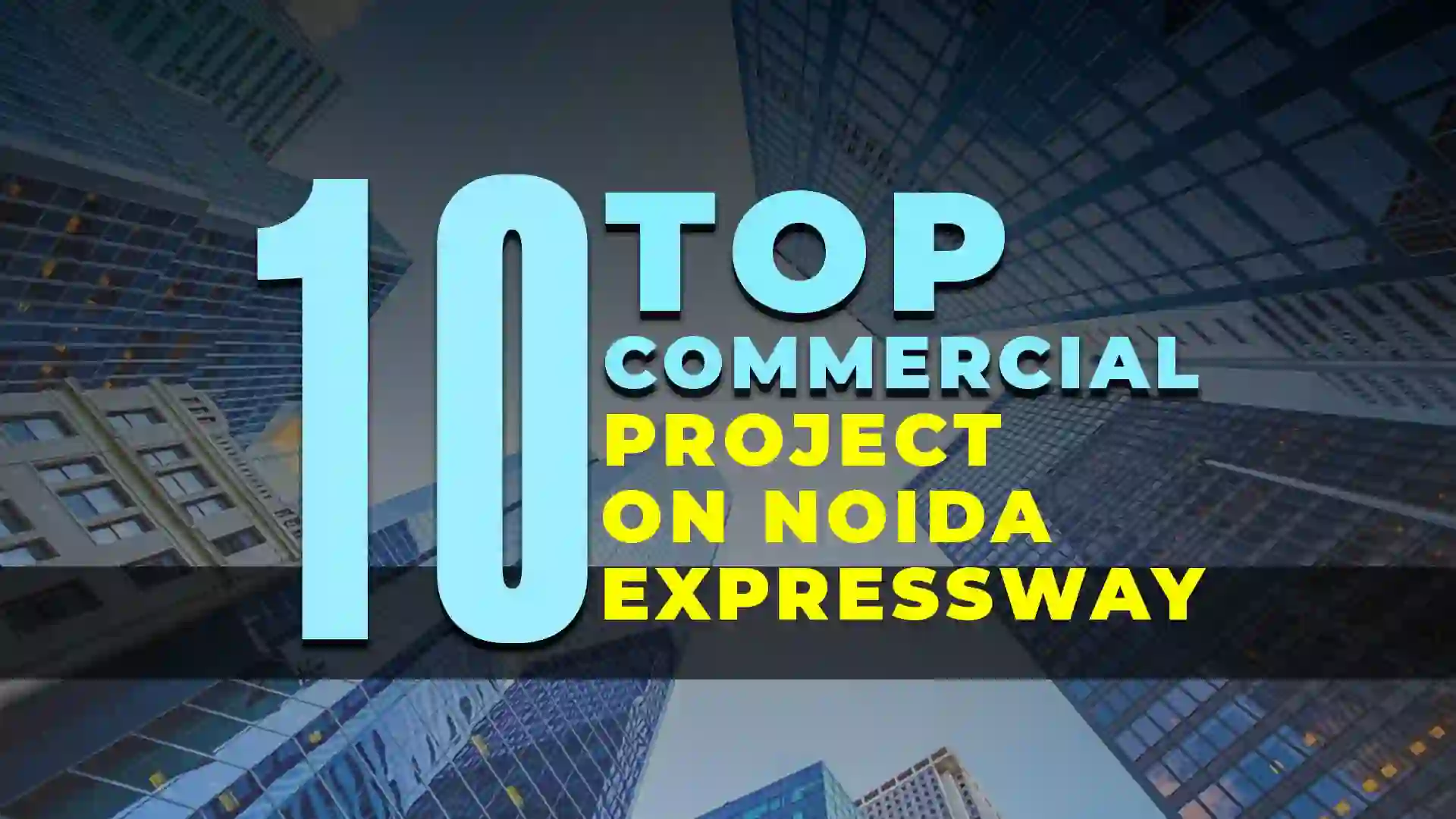 Top 10 Best Commercial Projects along Noida Expressway