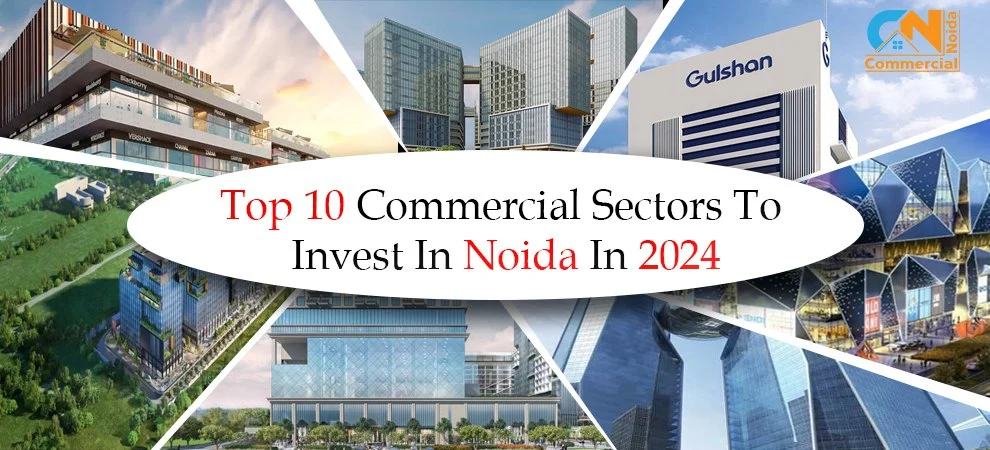 Top 10 commercial sectors to invest in Noida in 2024