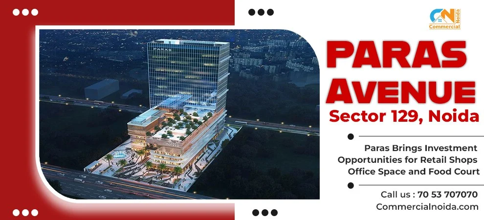 Paras Avenue : A Premium Commercial Project in Noida