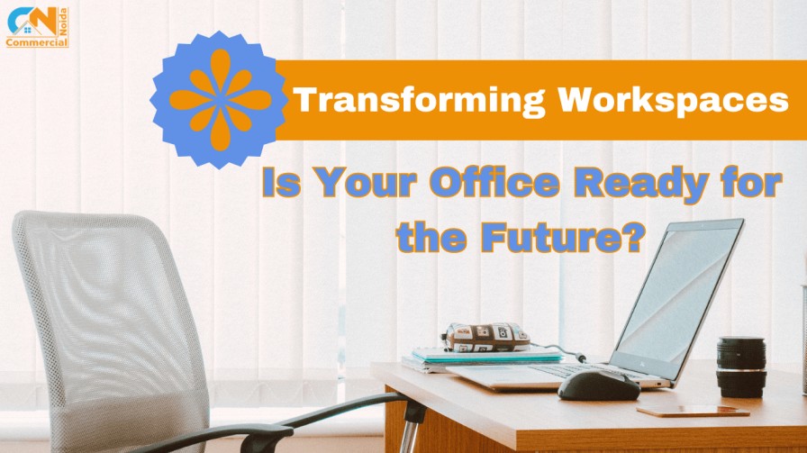 Transforming Workspaces : Is Your Office Ready for the Future ?