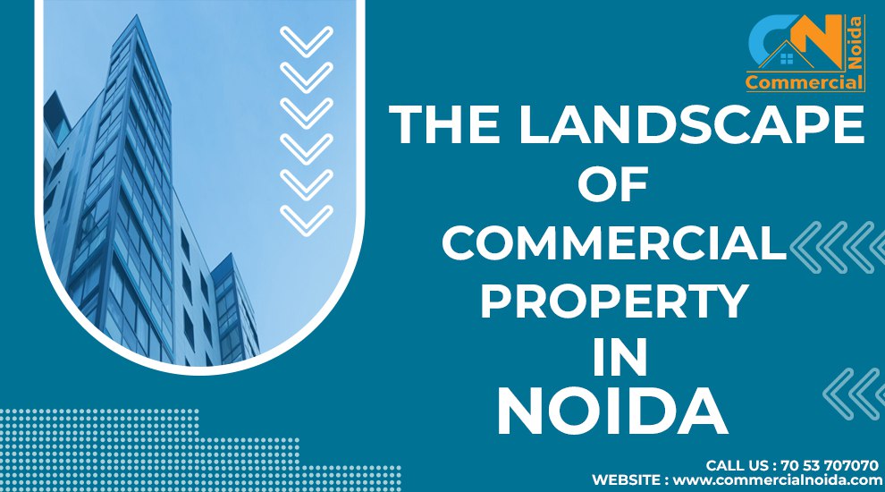  Navigating the Landscape of Commercial Property in Noida