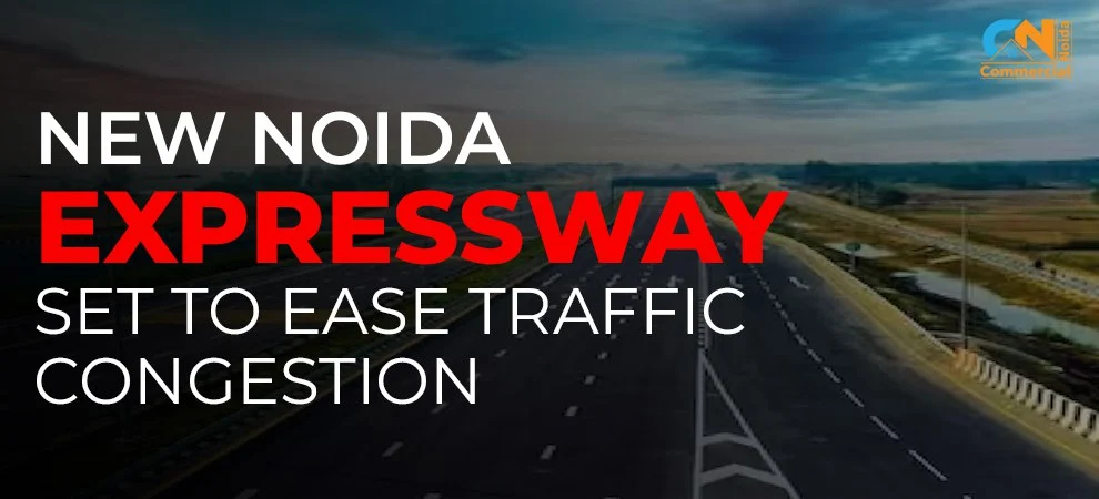 New Noida Expressway Set to Ease Traffic Congestion