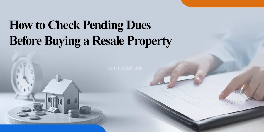 How to Check Pending Dues Before Buying a Resale Property?