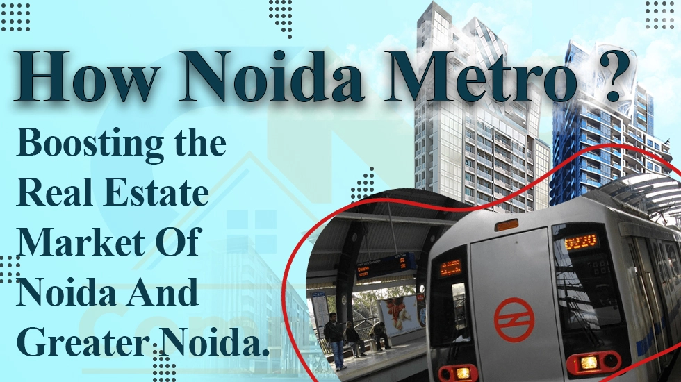 How Noida Metro Is Boosting the Real Estate Market Of Noida And Greater Noida?