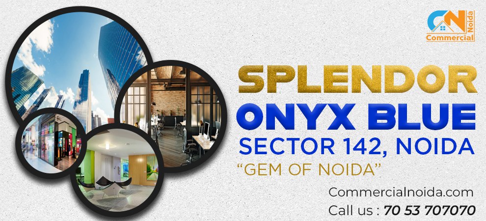 Welcome to Splendor Onyx Blue: Your Gateway to Success in Sector 142 Noida